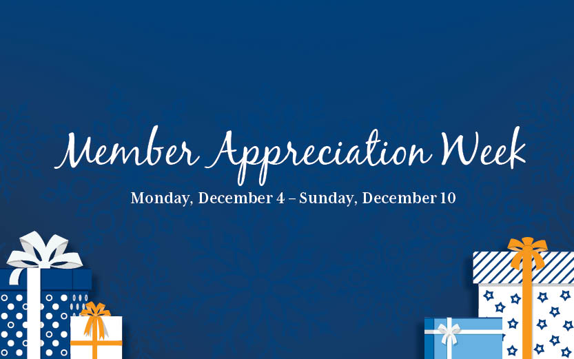 Member Appreciation Week Monday, December 4 to Sunday, December 10